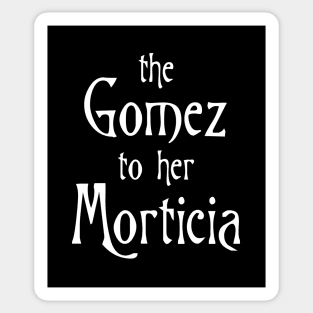 The Gomez to her Morticia Sticker